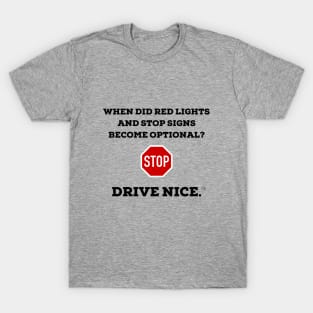 Drive Nice. Stop Optional? T-Shirt